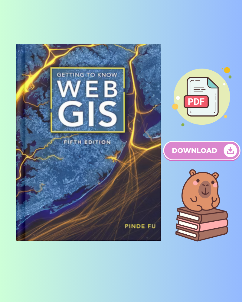 Getting to Know Web GIS 5th Edition by Pinde Fu