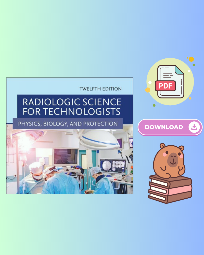 Radiologic Science for Technologists Physics, Biology, and Protection 12th Edition