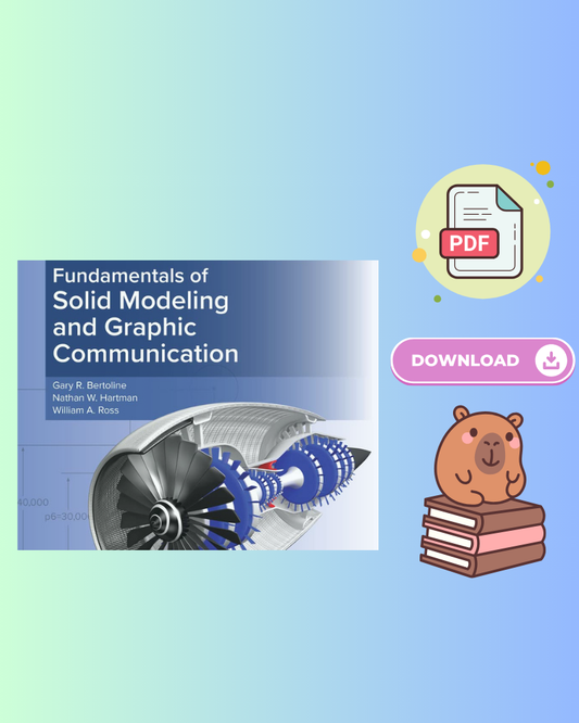 Fundamentals of Solid Modeling and Graphics Communication 7th Edition