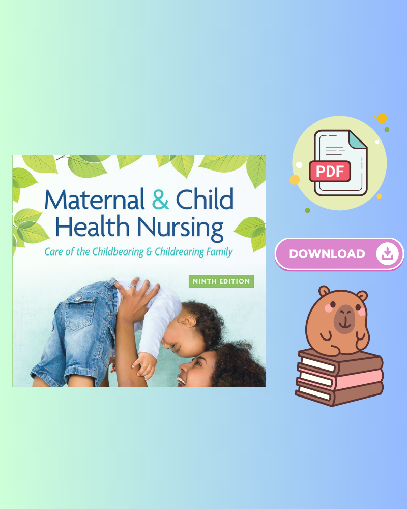 Maternal & Child Health Nursing: Care of the Childbearing & Childrearing Family 9th Edition