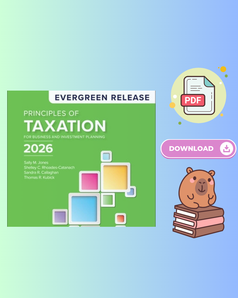 Principles of Taxation for Business and Investment Planning 2026 Edition 2025 Release