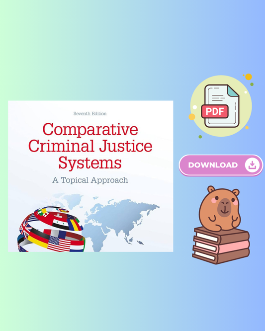 Comparative Criminal Justice Systems: A Topical Approach 7th Edition