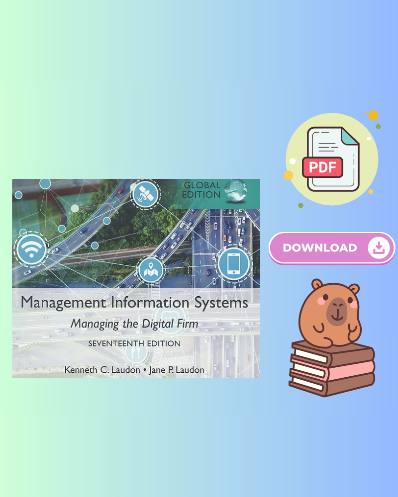 Management Information Systems: Managing the Digital Firm Global Edition 17th Edition