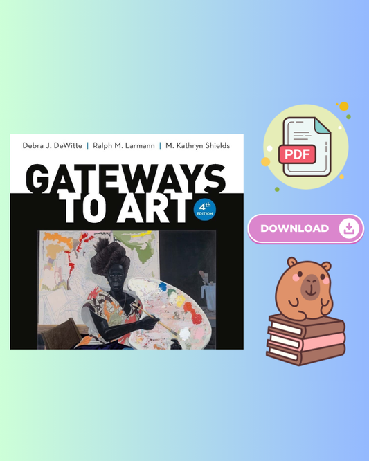 Gateways to Art Understanding the Visual Arts 4th Edition