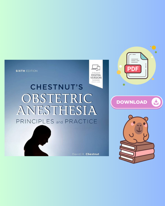Chestnut's Obstetric Anesthesia: Principles and Practice 6th Edition