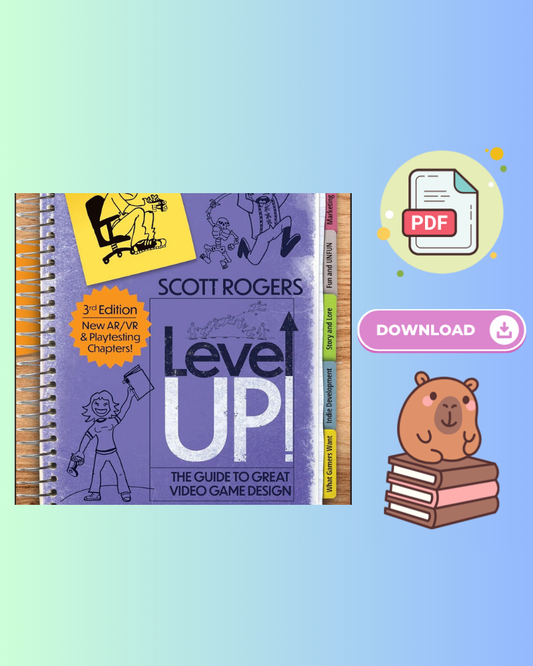 Level Up! The Guide to Great Video Game Designs 3rd Edition